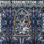 Praxis (USA) : Transmutation Live